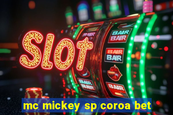 mc mickey sp coroa bet